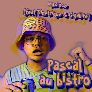 Pascal au bistro (feat. Dimitrique & Gigabite) [Explicit]