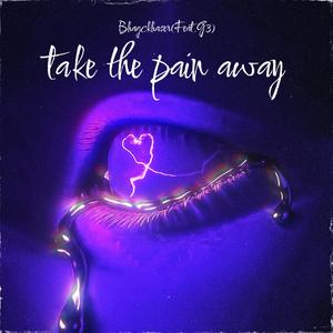 Take the pain away (Explicit)