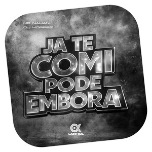 Ja Te Comi Pode Embora (Explicit)
