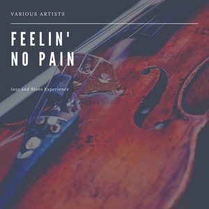 Feelin' No Pain (Jazz and Blues Experience)