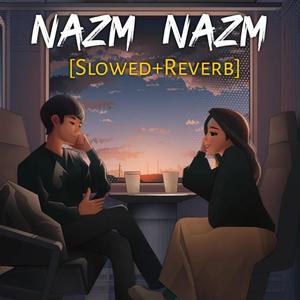 Nazm Nazm (Slowed+Reverb)