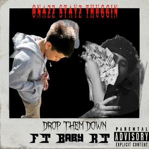 DROP THEM DOWN (feat. Baby Rt) (Explicit)