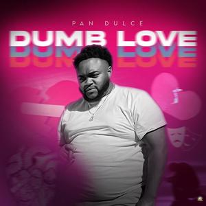 Dumb Love(feat. Big Val)