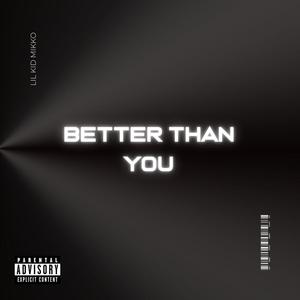 Better Than You (Explicit)