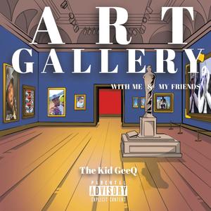 Art Gallery ( With Me & My friends ) [Explicit]