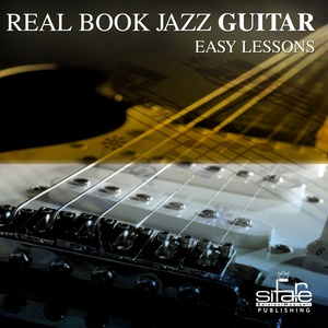 Real Book Jazz Guitar: Easy Lessons, Vol. 1 (Jazz Guitar Easy Lessons)