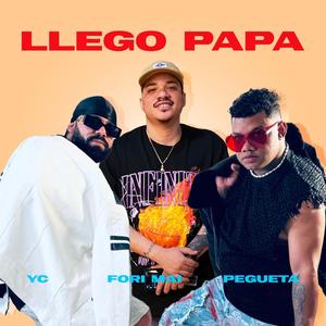 LLEGO PAPA (feat. YC & FORY MAY)