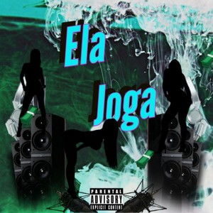 Ela Joga (Explicit)