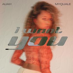 Aliah - I Want You (feat. Myquale)