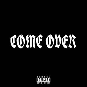 Come Over (Explicit)