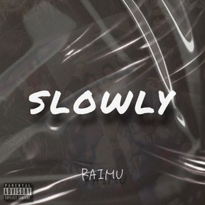 SLOWLY (Explicit)