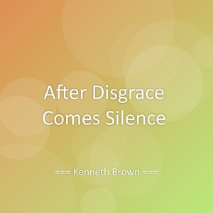 After Disgrace Comes Silence