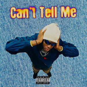 Cant Tell Me (Explicit)