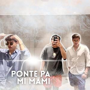 PONTE PA MI MAMI (feat. JoseLú & AlannG) (Explicit)