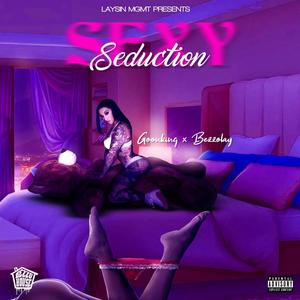 Sexy Seduction (feat. Goon King & Bezzolay) (Explicit)