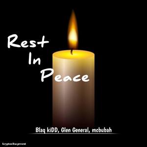 Rest in Peace (feat. Blaq kiDD, Glen General & Mcbubah)