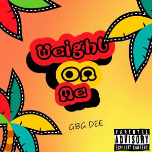 Weight on me