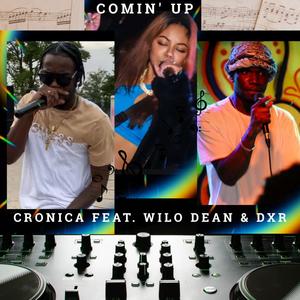 Comin' Up (feat. Wilo Dean & DXR)