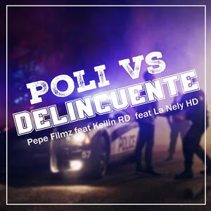 Poli vs Delincuente (feat. Keilin RD & La Nely HD) (Explicit)