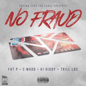 No Fraud (feat. Fat P, Ki Diddy & Trill Loc) [Explicit]