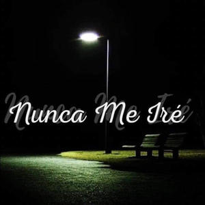 Nunca Me Iré (feat. D1egoRL & Lil Dr4mas)