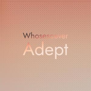 Whosesoever Adept