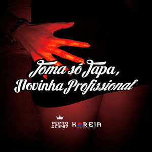 Toma Só Tapa, Novinha Profissional (Explicit)