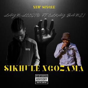 Sikhule Ngozama (feat. Elkay Banzi) [Explicit]