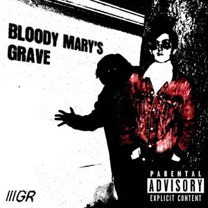 Bloody Mary's Grave (Explicit)