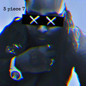 3 Piece 7 (Explicit)