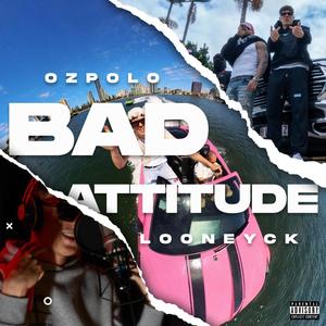 BAD ATTITUDE (Explicit)