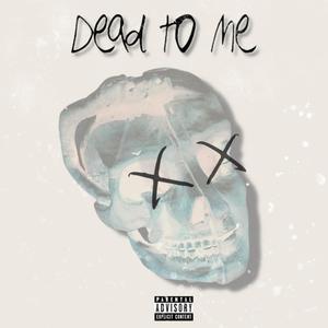 Dead to me (Explicit)