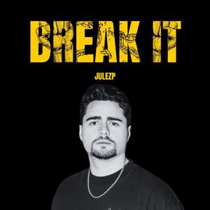 BREAK IT