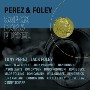 Perez & Foley Songs for a Nickel