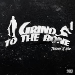 Grind to the bone (feat. Johnny) [Explicit]