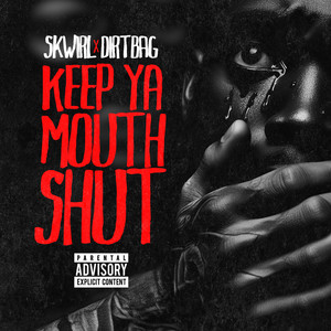 Keep Ya Mouth Shut (featuring Dirtbag) (Explicit)