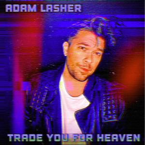 Trade You For Heaven (Explicit)