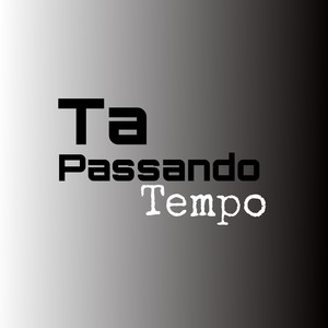 Ta Passando Tempo