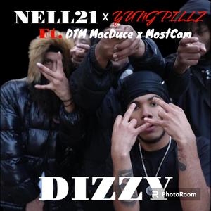 Dizzy (feat. Nell21, DTM MacDuce & MostCam) [Explicit]