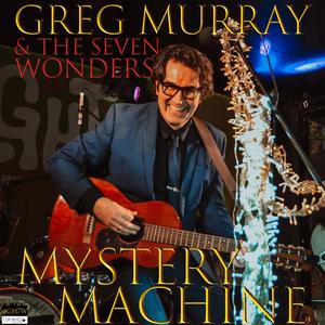 Mystery Machine (with Greg Murray & The Seven Wonders)