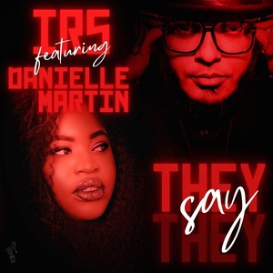 They Say (feat. Danielle Martin) [Explicit]