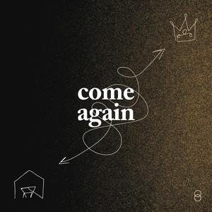Come (Again)
