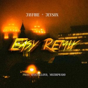 Easy 2 (feat. Jay Fire & Jeyson) (Remix|Explicit)