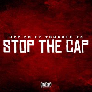 STOP THE CAP (feat. Trouble YS) [Explicit]