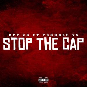 STOP THE CAP (feat. Trouble YS) (Explicit)