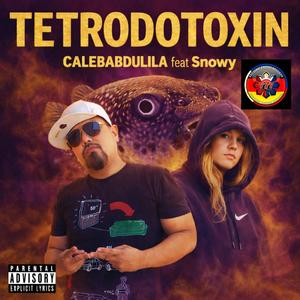 TETRODOTOXIN (feat. Snowy) (Explicit)