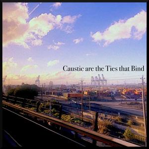 Caustic are the Ties that Bind (feat. Gabriel Romero & Manuel Trabucco)