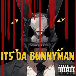 Its Da Bunnyman (Explicit)