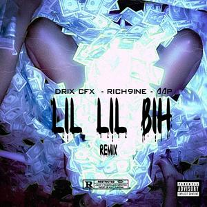 Lil Lil Bih (feat. Rich9ine & AAP) [Remix] [Explicit]