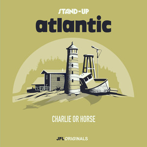 Stand-Up Atlantic: Charlie or Horse (Explicit)